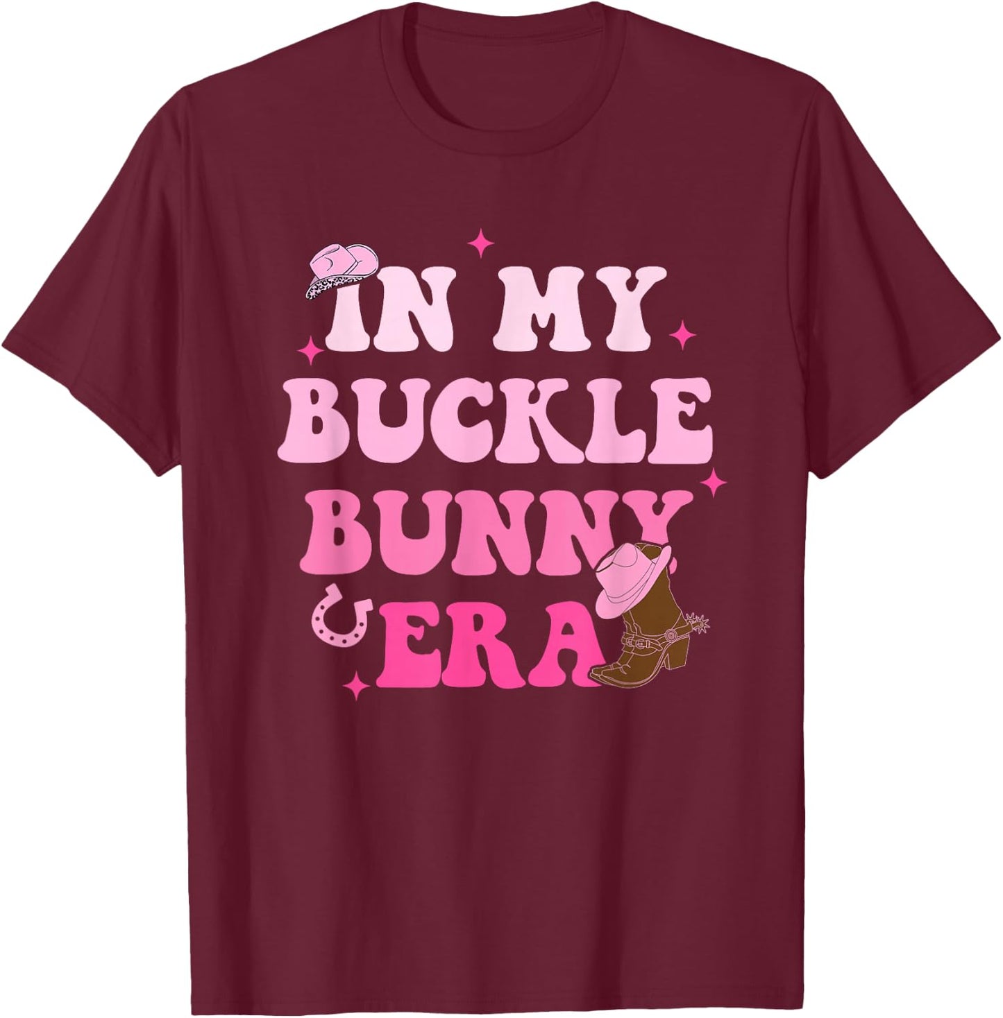 In My Buckle Bunny Era Design T-Shirt - T-Shirt | Maroon