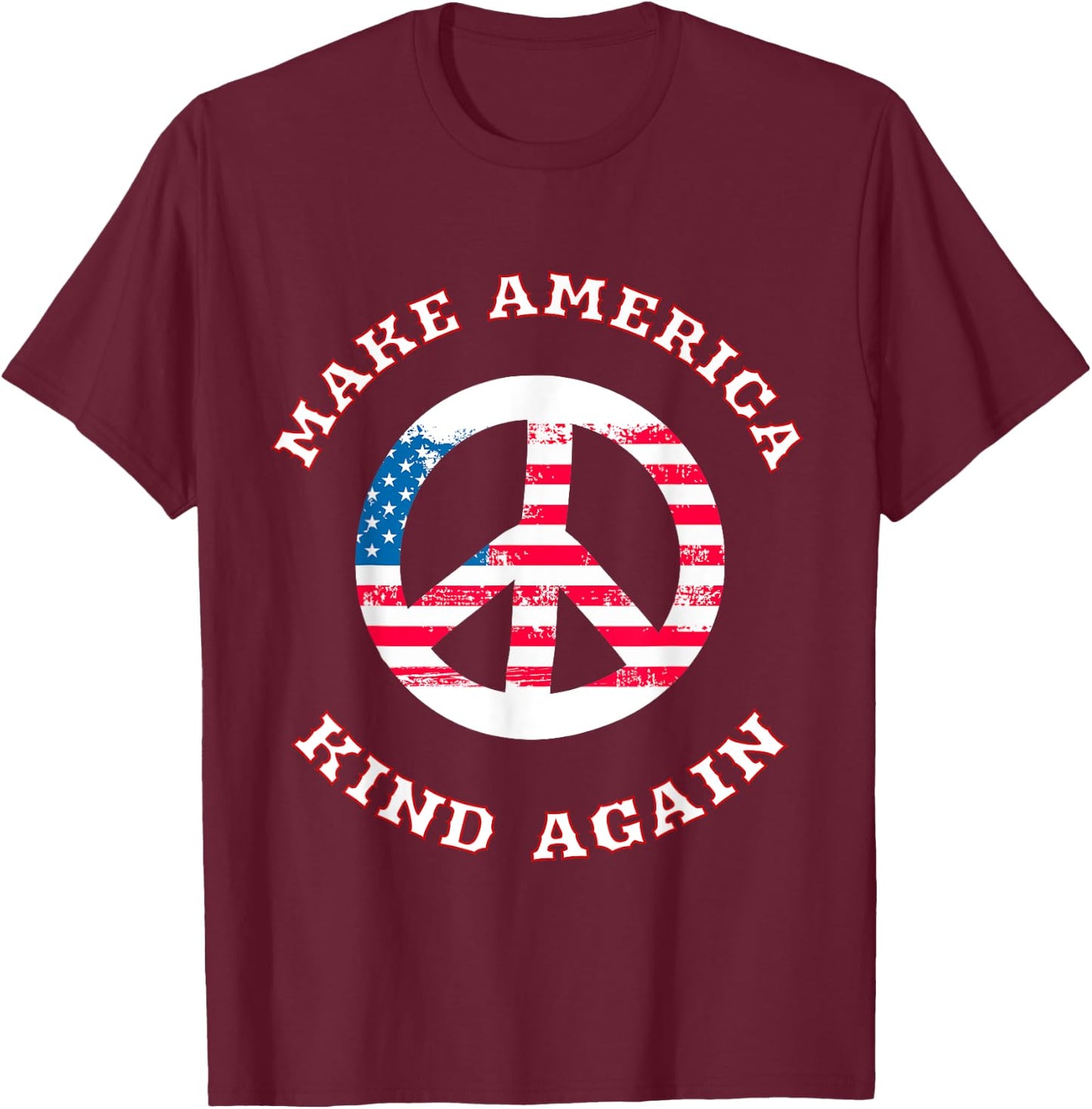 Make America Kind Again T Shirt - America Flag Peace Shirt T-Shirt - T-Shirt | Maroon