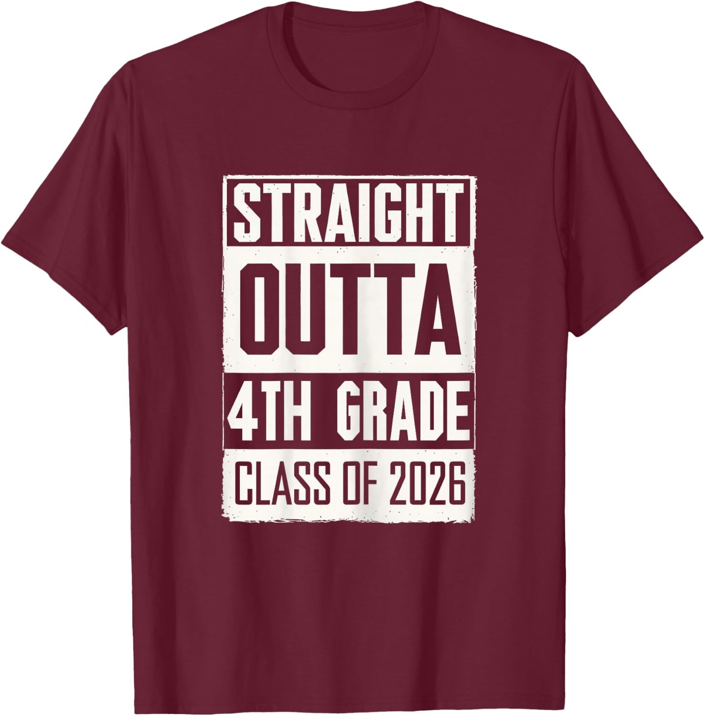 Straight Outta 4th Grade Graduation Class Of 2026 Senior T-Shirt - T-Shirt | Maroon