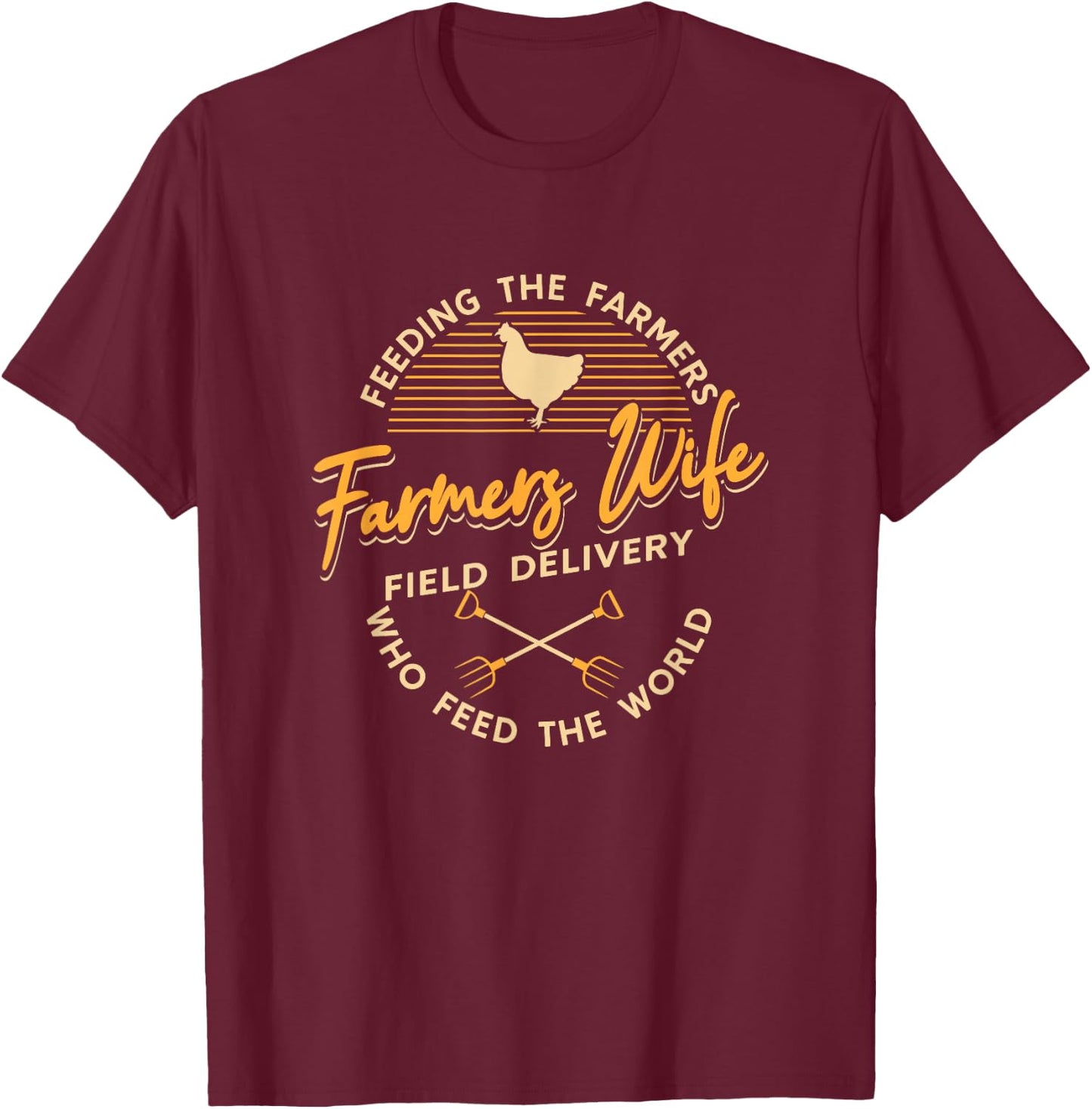 Farm Work Farmers Wife Field Delivery Feeding The Farmers T-Shirt - T-Shirt | Maroon