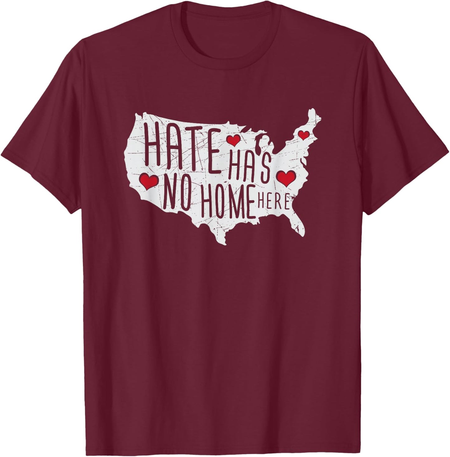 Hate Has No Home Here Political Artwork USA Country T-Shirt - T-Shirt | Maroon