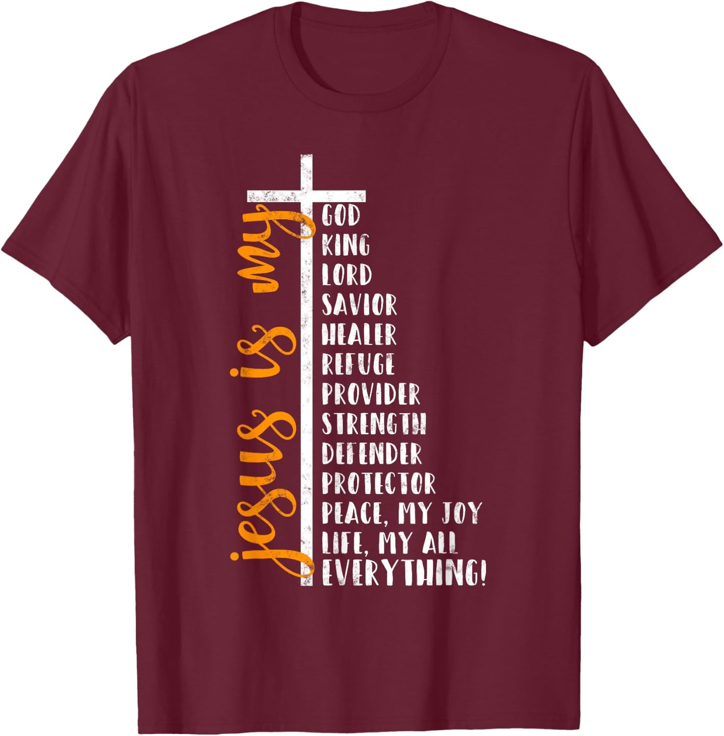 Jesus is my all my everything my god lord savior Cross T-Shirt - T-Shirt | Maroon
