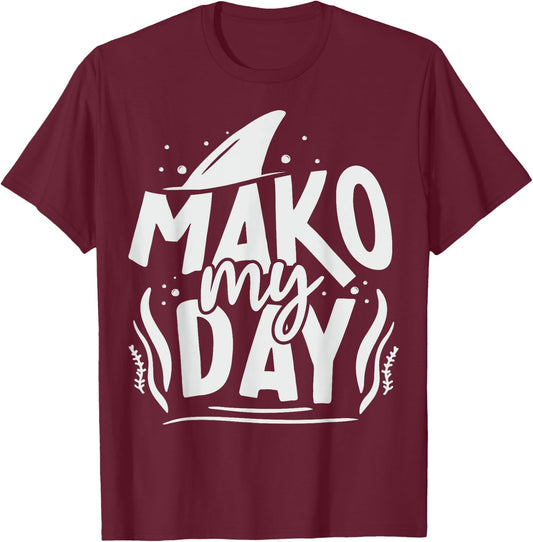 Mako My Day Pun for a Mako Shark diver T-Shirt - T-Shirt | Maroon