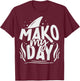 Mako My Day Pun for a Mako Shark diver T-Shirt - T-Shirt | Maroon