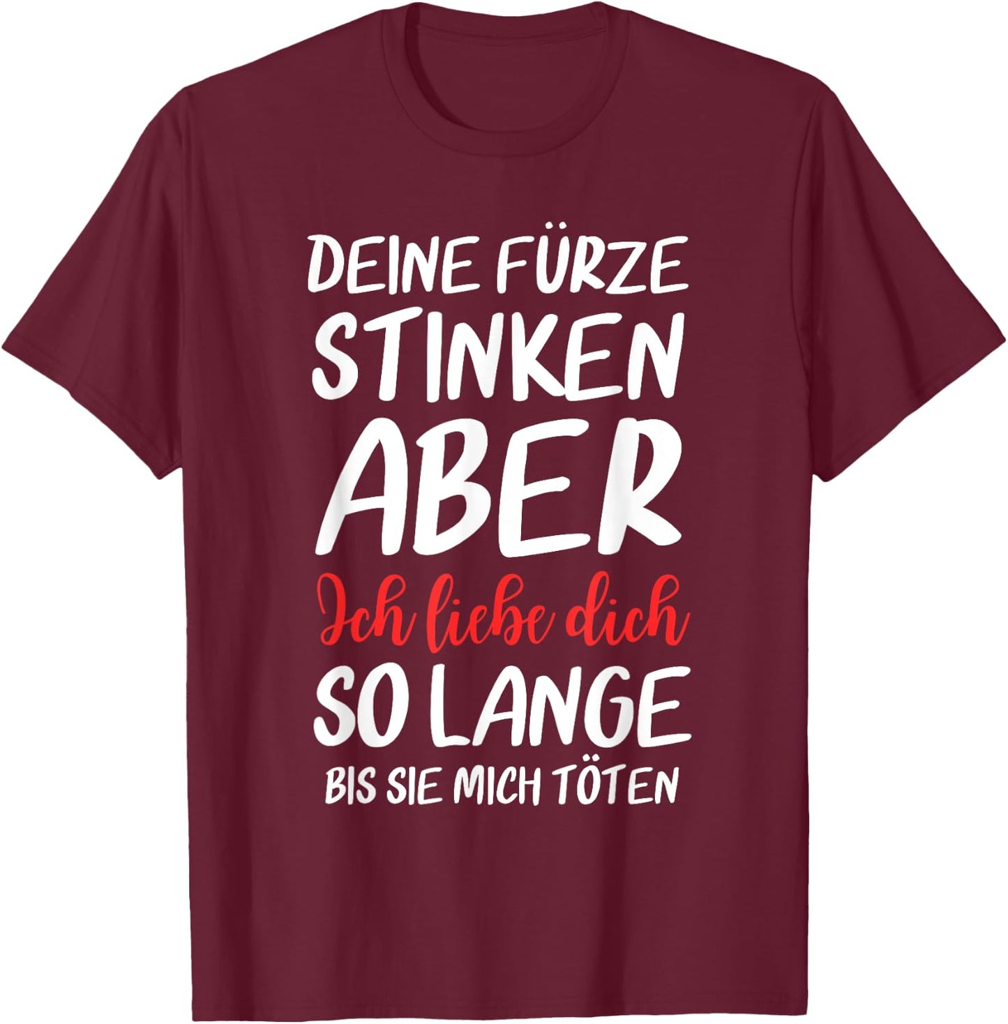 Lustiges Deine Fürze Stinken Aber Ich Liebe Dich Geschenk T-Shirt - T-Shirt | Maroon