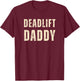 Deadlift Daddy Funny Gym Powerlifting T-Shirt - T-Shirt | Maroon