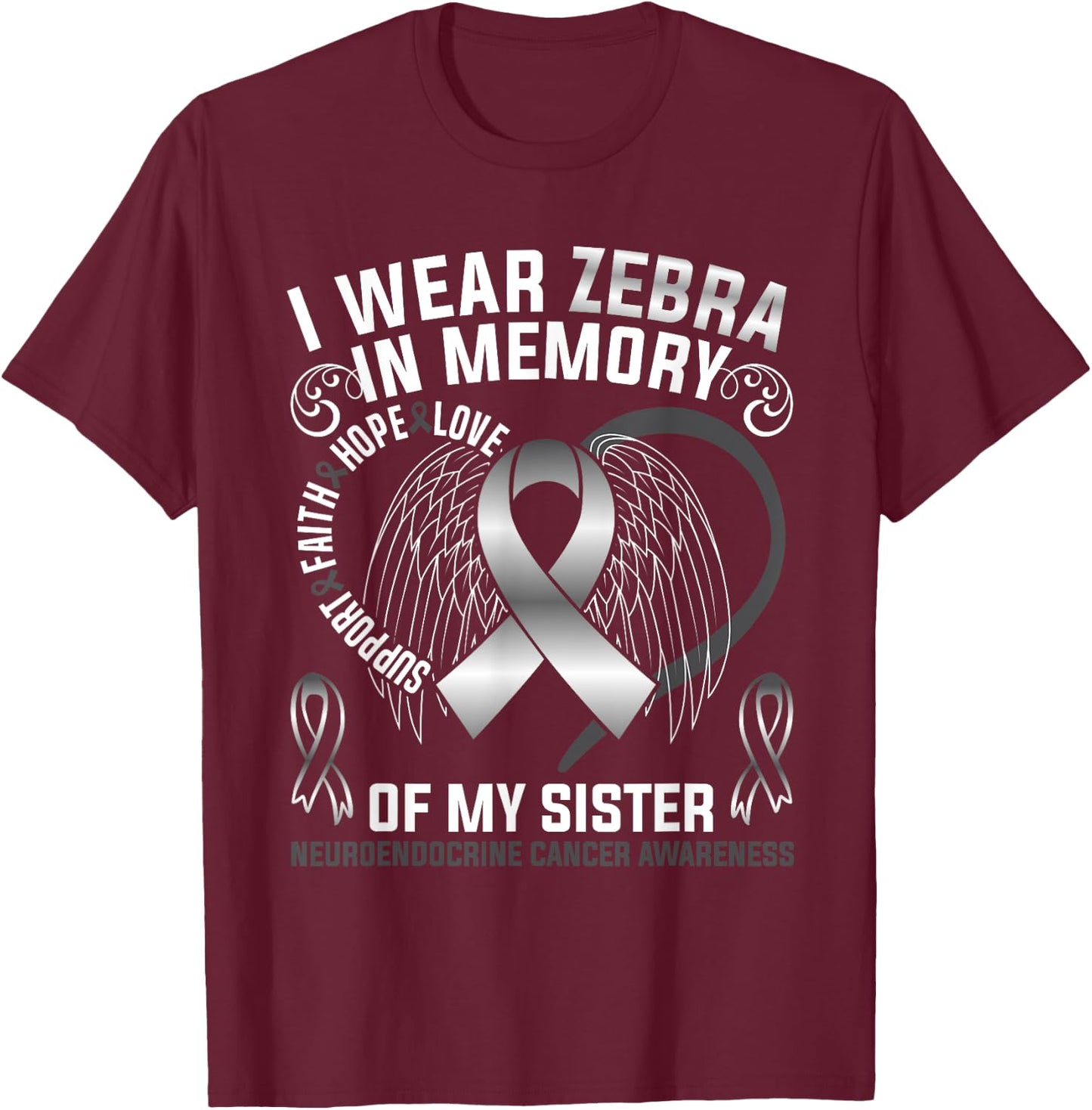 I Wear Zebra In Memory Of My Sister Neuroendocrine Cancer T-Shirt - T-Shirt | Maroon