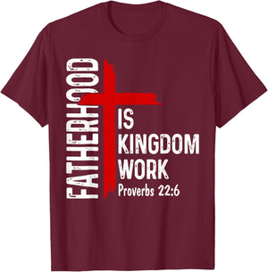 Fatherhood is Kingdom Work Christian Dad Men Father's Day T-Shirt - T-Shirt | Maroon
