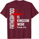 Fatherhood is Kingdom Work Christian Dad Men Father's Day T-Shirt - T-Shirt | Maroon