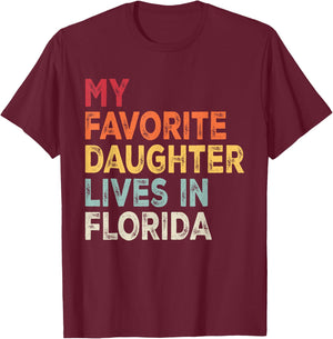 My Favorite Daughter Lives in Florida Funny Family Humor T-Shirt - T-Shirt | Maroon