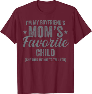 Im My Boyfriend's Mom’s Favorite Child Family Humor T-Shirt - T-Shirt | Maroon