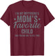 Im My Boyfriend's Mom’s Favorite Child Family Humor T-Shirt - T-Shirt | Maroon