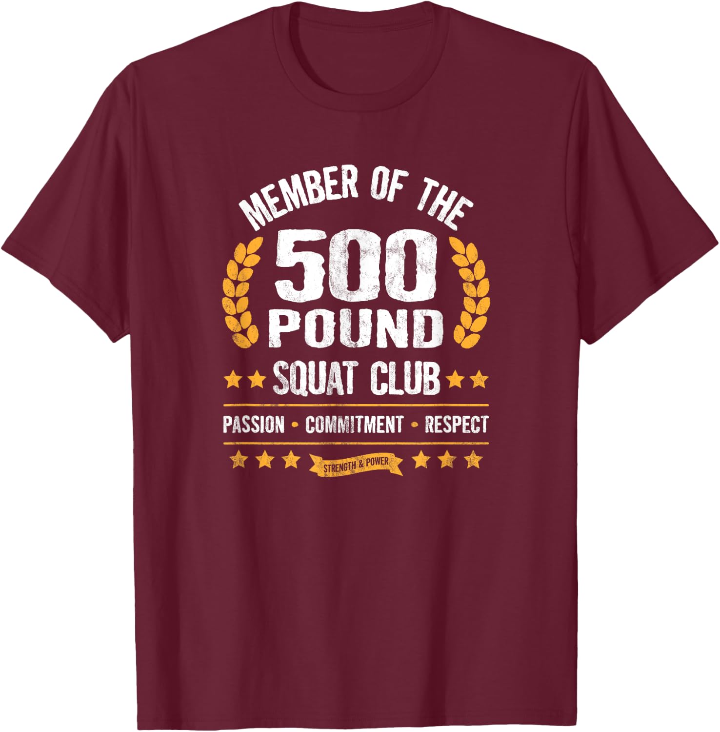 500 Pound Squat Club Strong Men and Women Gym T-Shirt - T-Shirt | Maroon