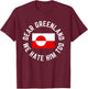 Classic Dear Greenland We Hate Him Too T-Shirt - T-Shirt | Maroon