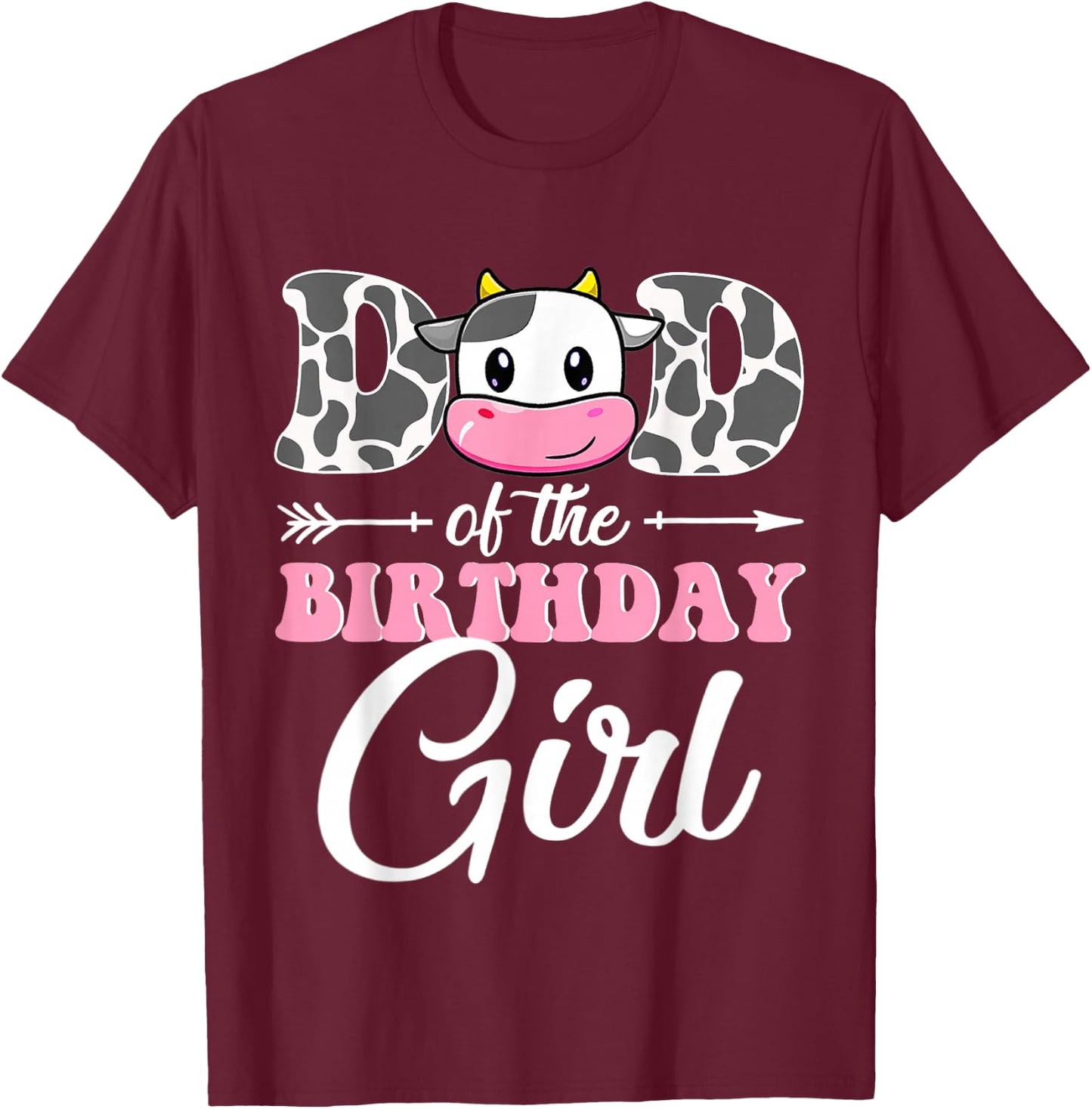 Dad Of The Birthday Girl Matching Farm Cow Father Daddy Papa T-Shirt - T-Shirt | Maroon