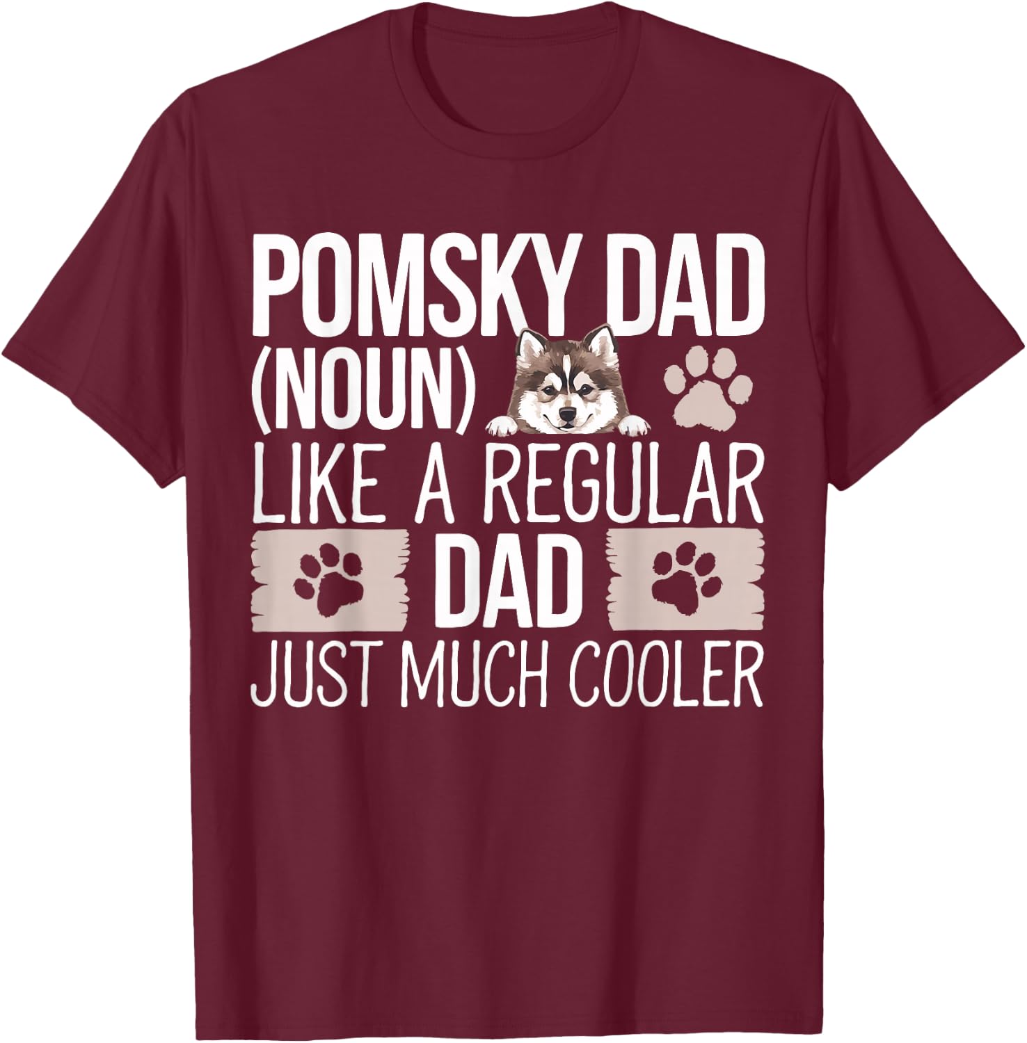 Pomsky Dad Pomsky Dog Owner Father Pomsky T-Shirt - T-Shirt | Maroon