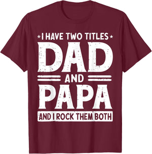 I Have Two Titles Dad & Papa I Rock Them Both Fathers Day T-Shirt - T-Shirt | Maroon