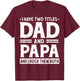 I Have Two Titles Dad & Papa I Rock Them Both Fathers Day T-Shirt - T-Shirt | Maroon