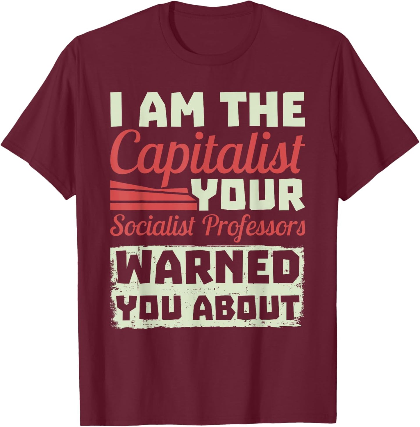 Anti Socialism Capitalism College Student The Capitalist T-Shirt - T-Shirt | Maroon