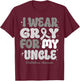 I Wear Gray For My Uncle Glioblastoma Awareness Ribbon Retro T-Shirt - T-Shirt | Maroon