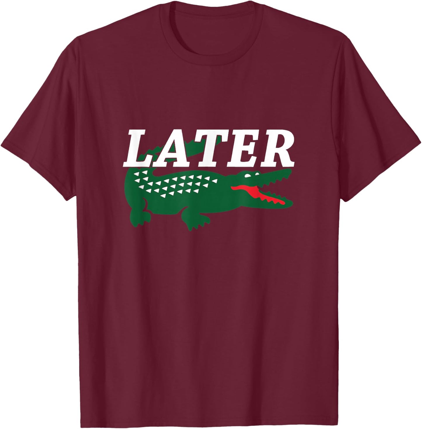 Later Alligator Funny Shirt T-Shirt - T-Shirt | Maroon