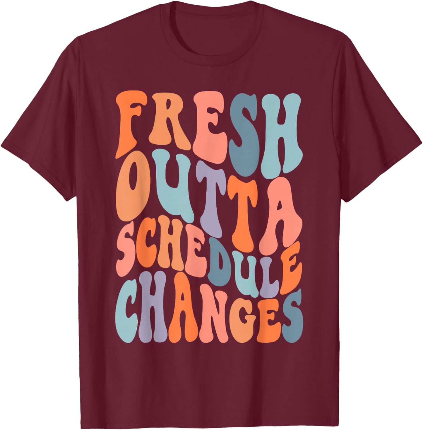 School Counselor Fresh Outta Schedule Changes T-Shirt - T-Shirt | Maroon