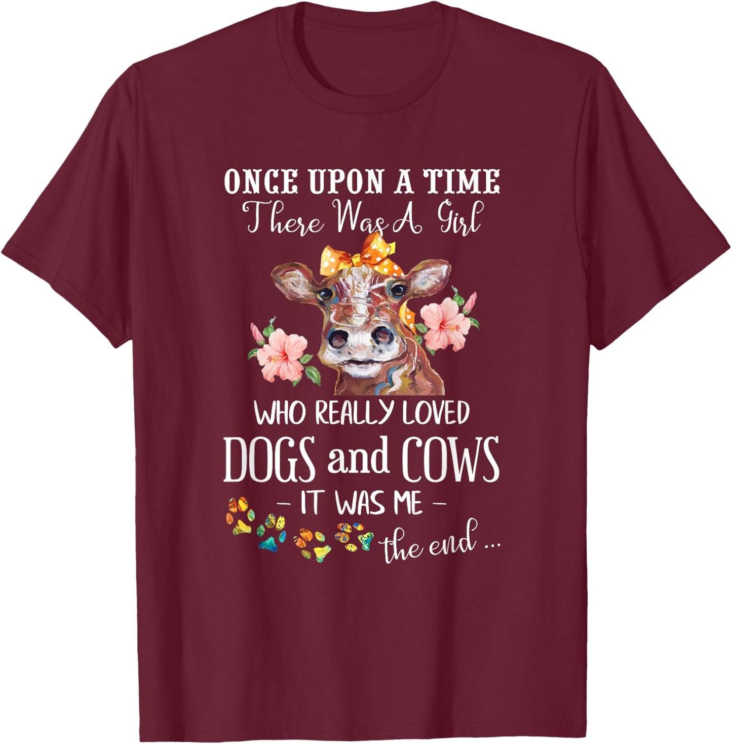 Once Upon A Time There Was A Girl Who Loved Dogs and Cows T-Shirt - T-Shirt | Maroon