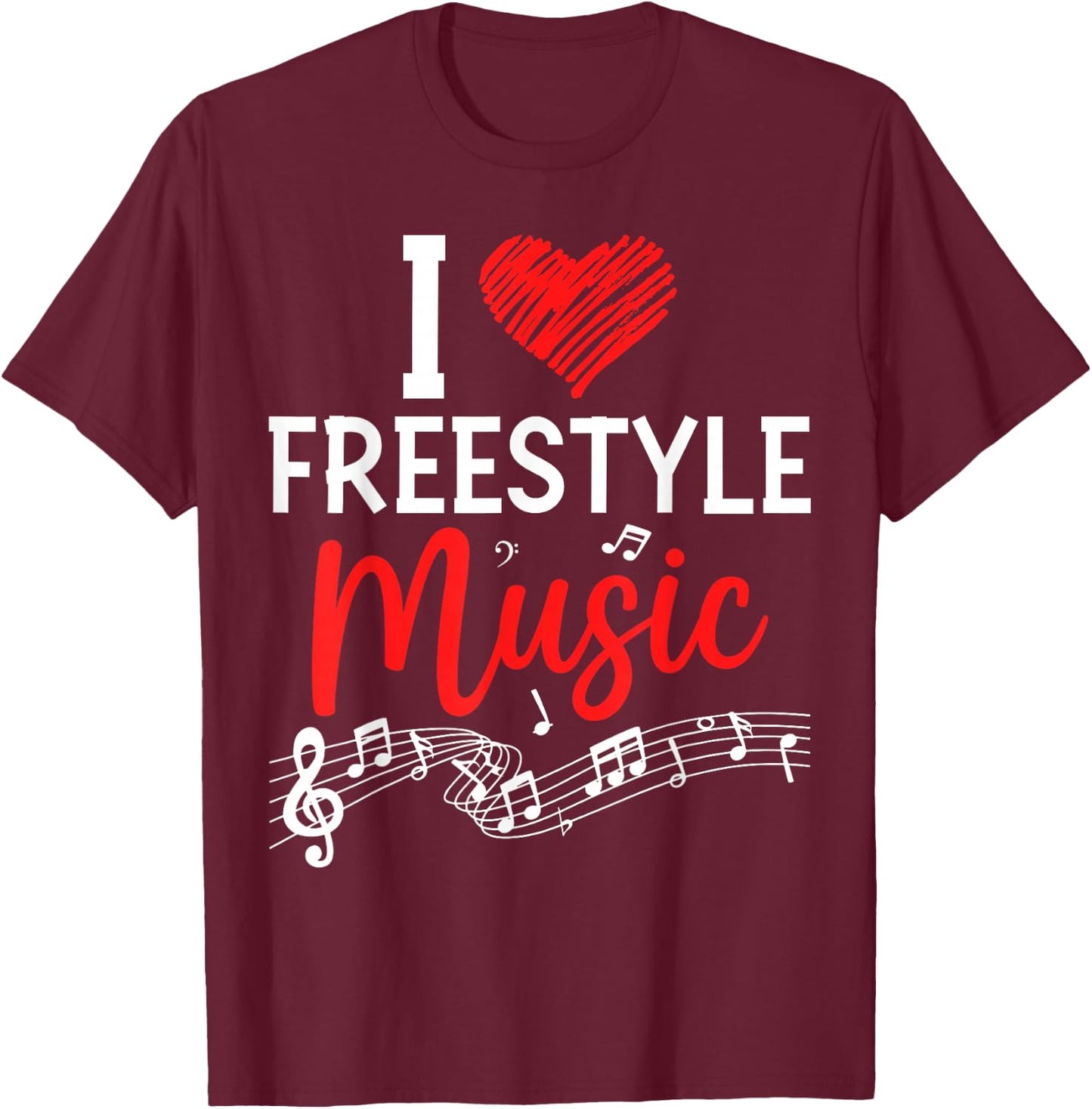 I Love Freestyle Music Shirt Funny Retro Music Lover Gift T-Shirt - T-Shirt | Maroon