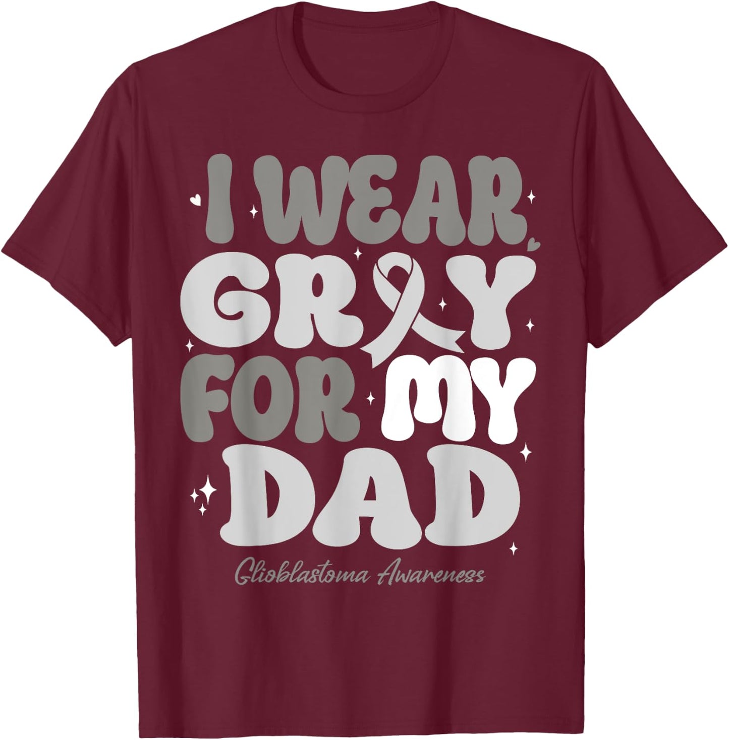 I Wear Gray For My Dad Glioblastoma Awareness Ribbon Retro T-Shirt - T-Shirt | Maroon