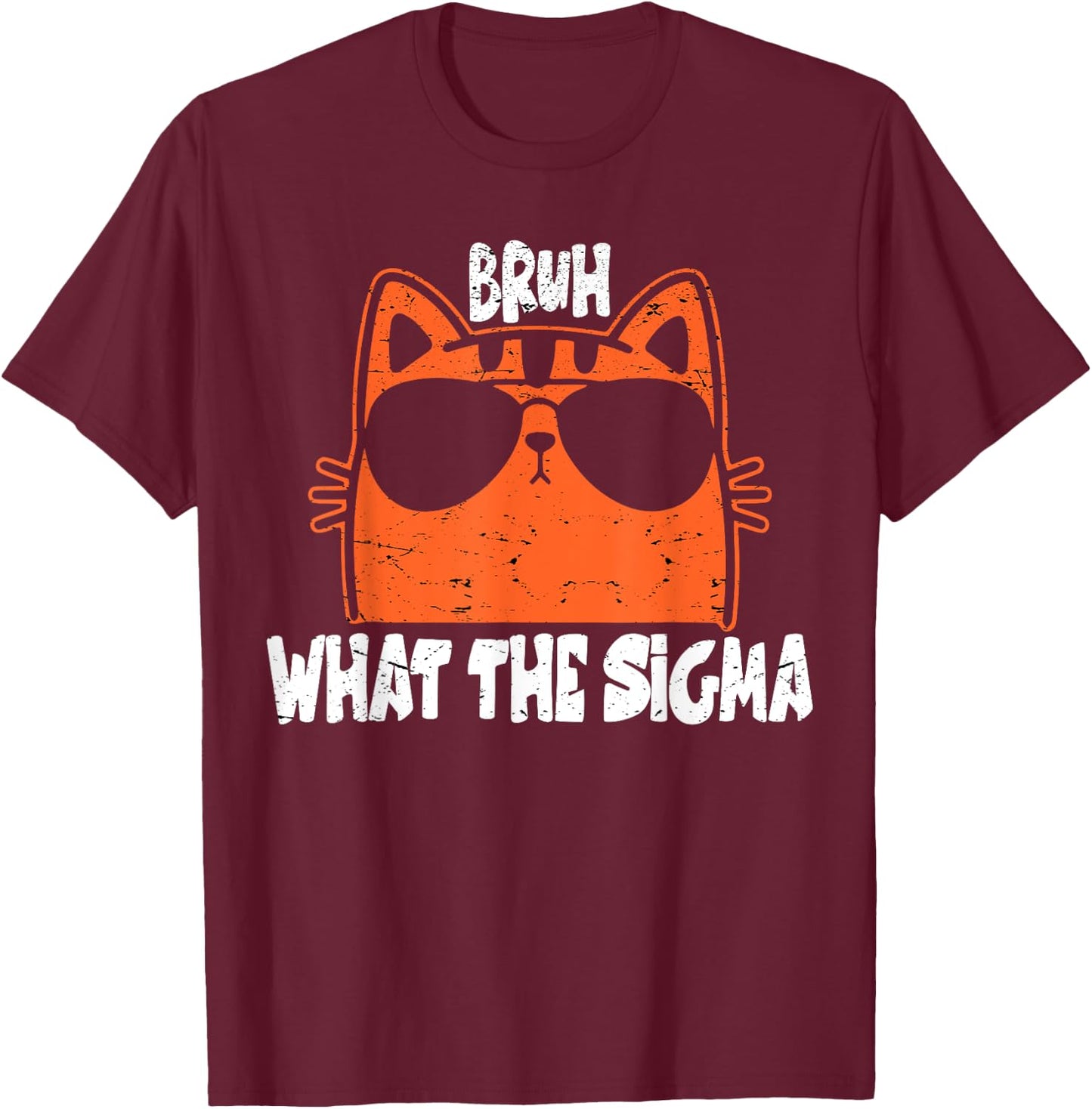 Bro What The Sigma Funny Kids Teens Youth Meme Saying Quote T-Shirt - T-Shirt | Maroon