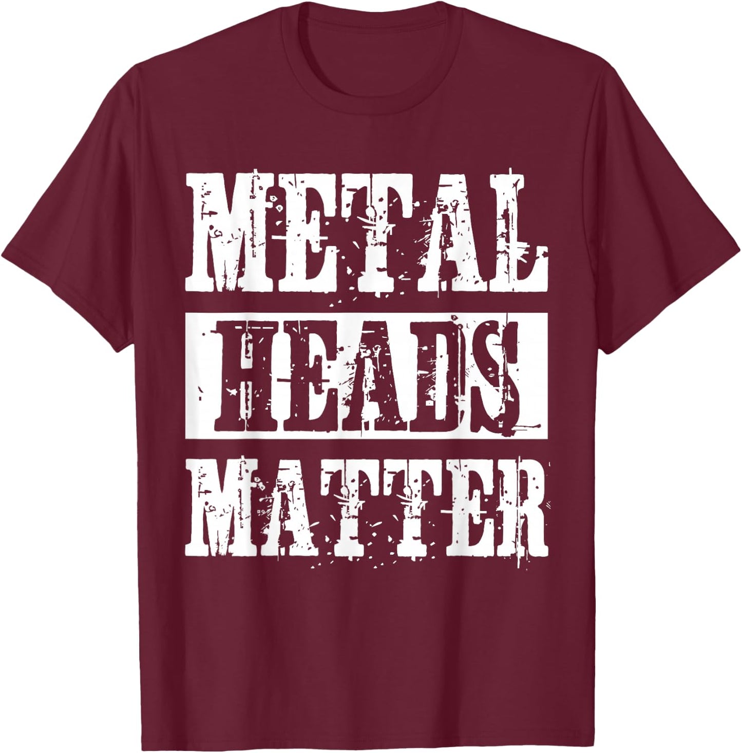 Metal Heads Matter Heavy Black Death Metal Fan Gift T-Shirt - T-Shirt | Maroon
