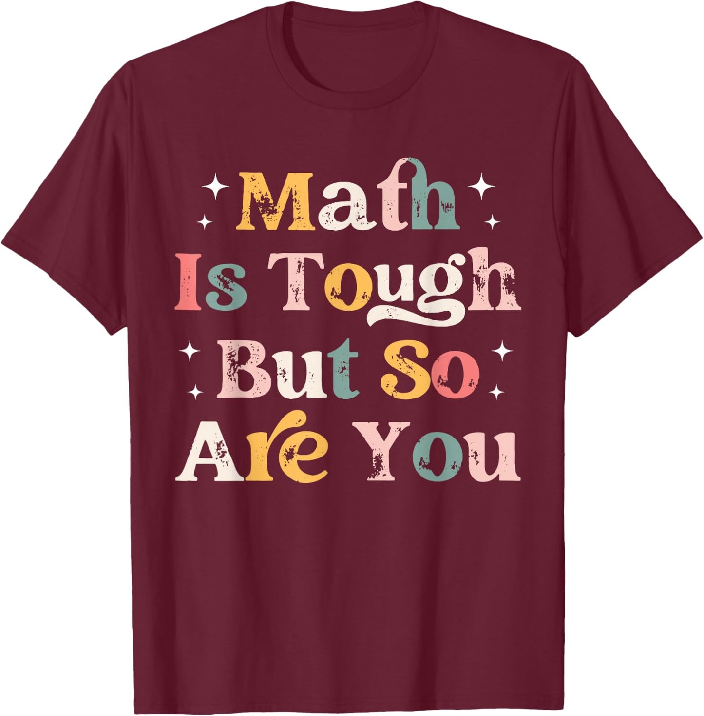 Math Is Tough But So Are You, Retro math Teacher T-Shirt - T-Shirt | Maroon