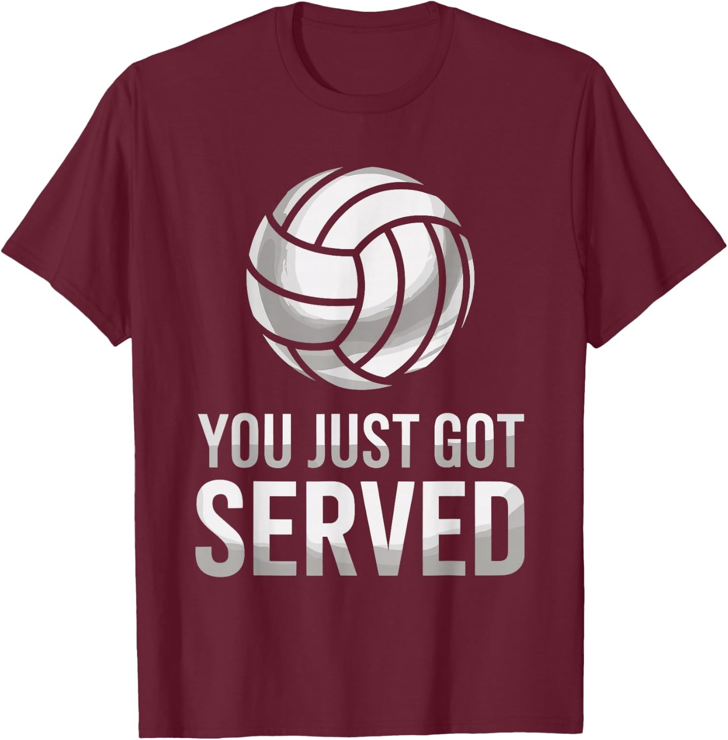 You Just Got Served, Volleyball Lover Volley Player T-Shirt - T-Shirt | Maroon