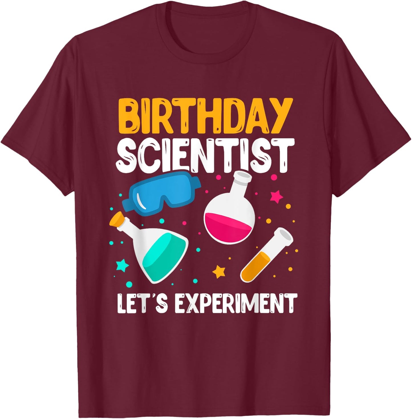 Birthday Scientist Let's Experiment Science B-Day T-Shirt - T-Shirt | Maroon