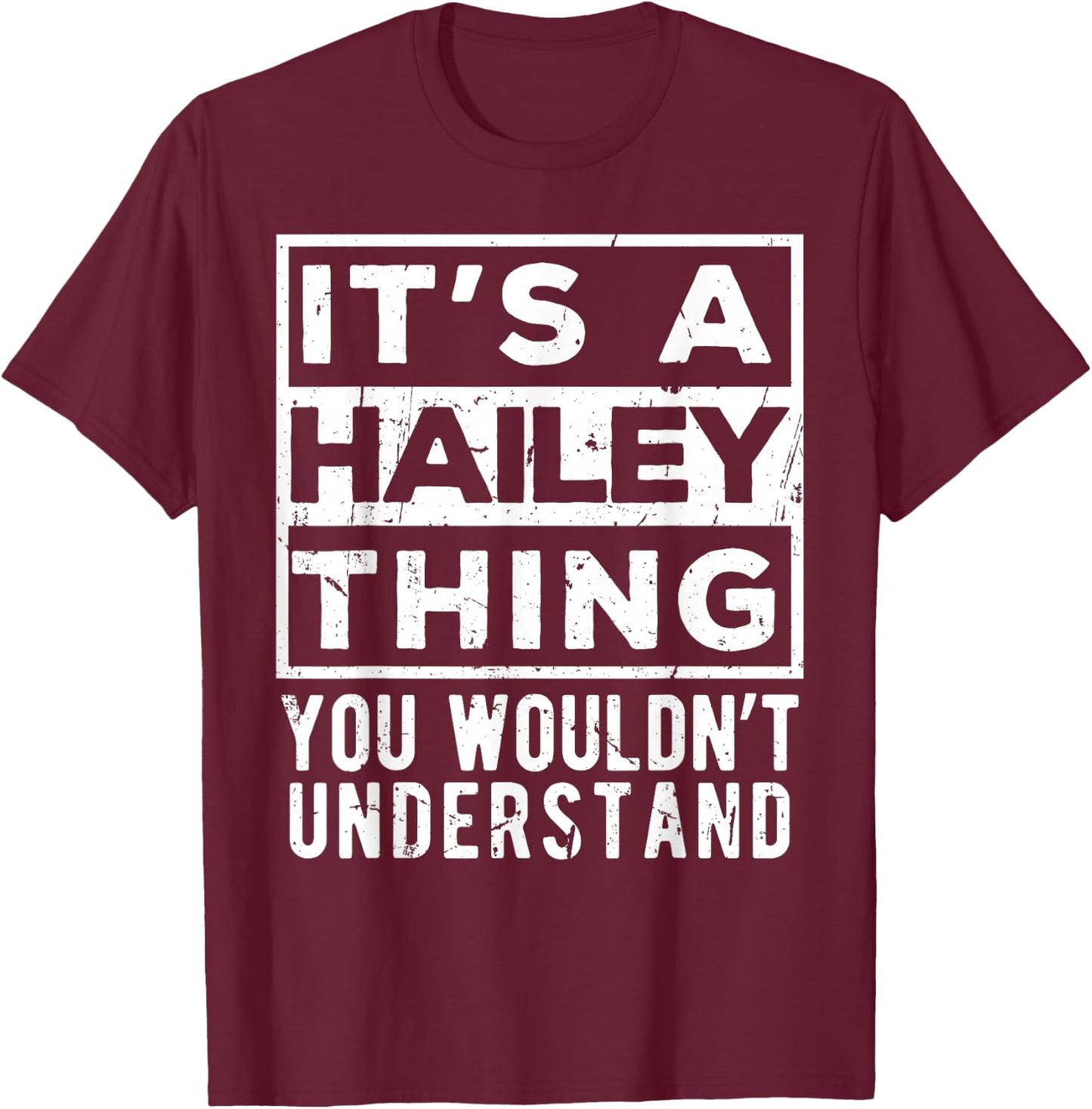 Its a Hailey Thing You Wouldn't Understand Funny Name Quote T-Shirt - T-Shirt | Maroon