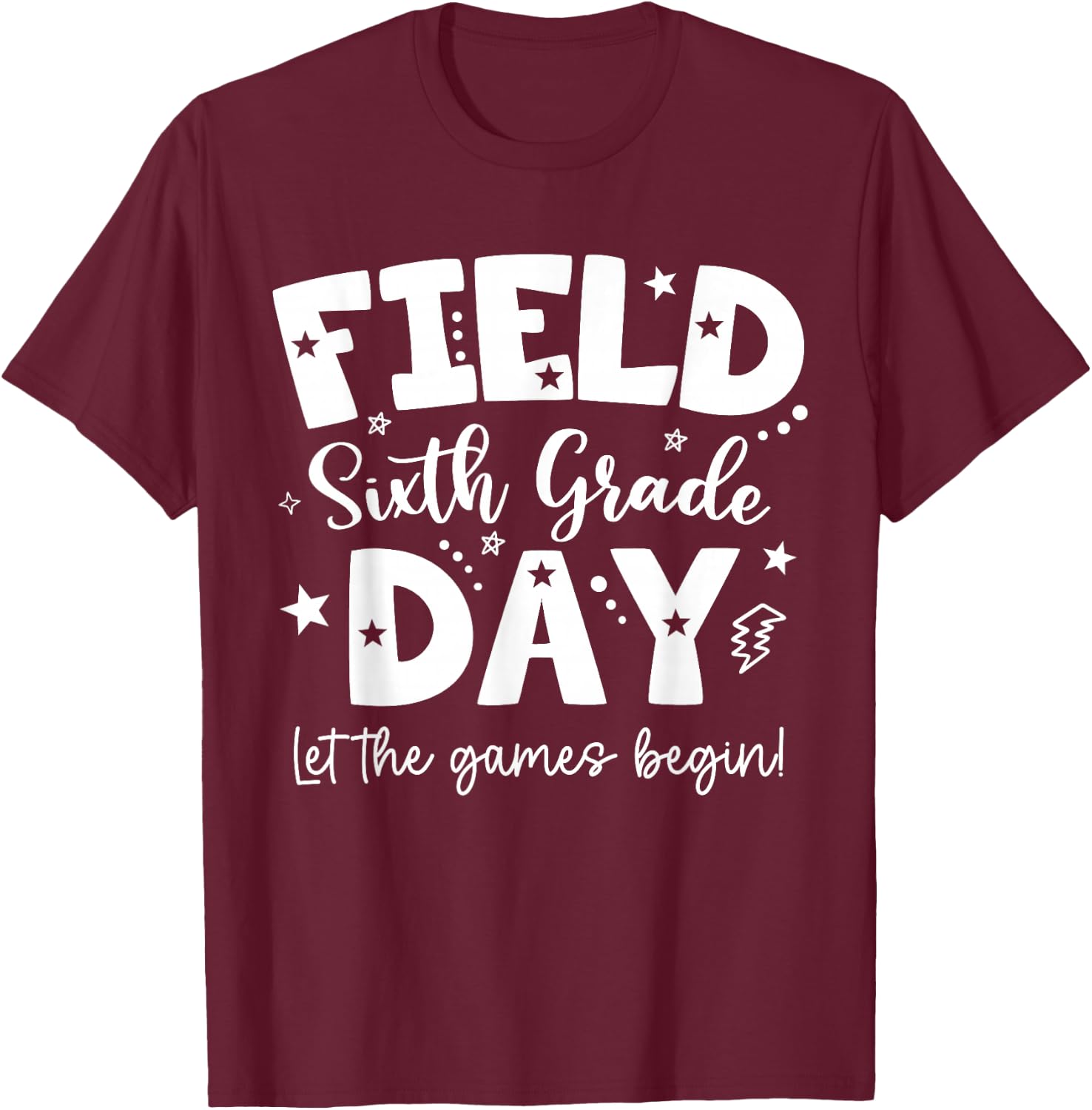 Sixth Grade Field Day 2026 Let The Games Begin Teachers Kids T-Shirt - T-Shirt | Maroon