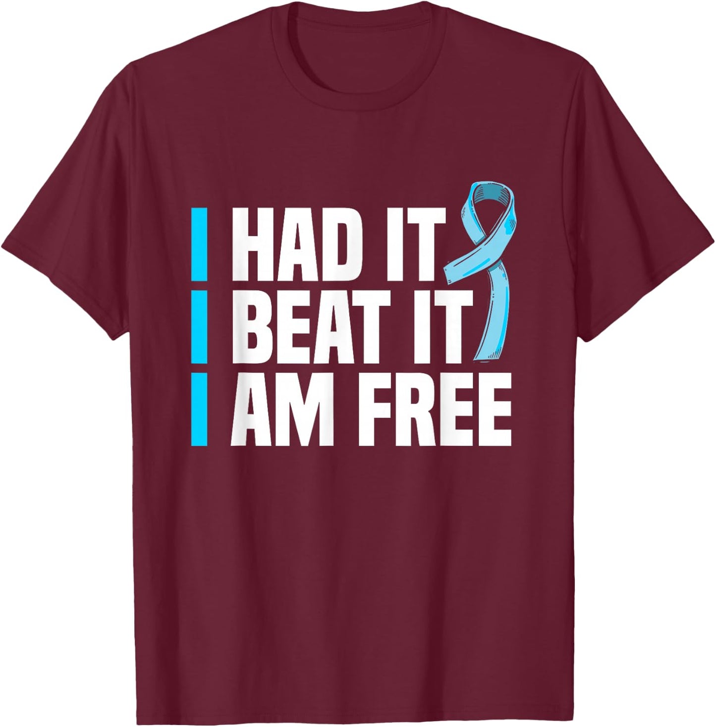 Cancer I Had It I Beat It I'm Free Prostate Cancer Survivor T-Shirt - T-Shirt | Maroon