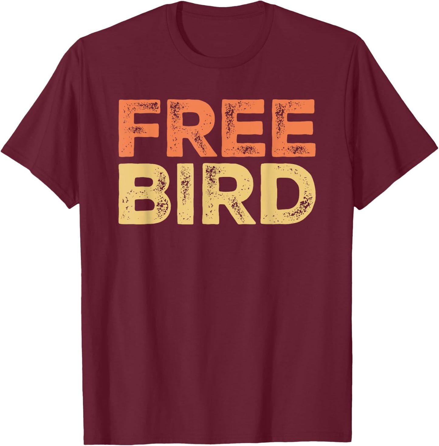 Feel Like A - Free Bird T-Shirt - T-Shirt | Maroon