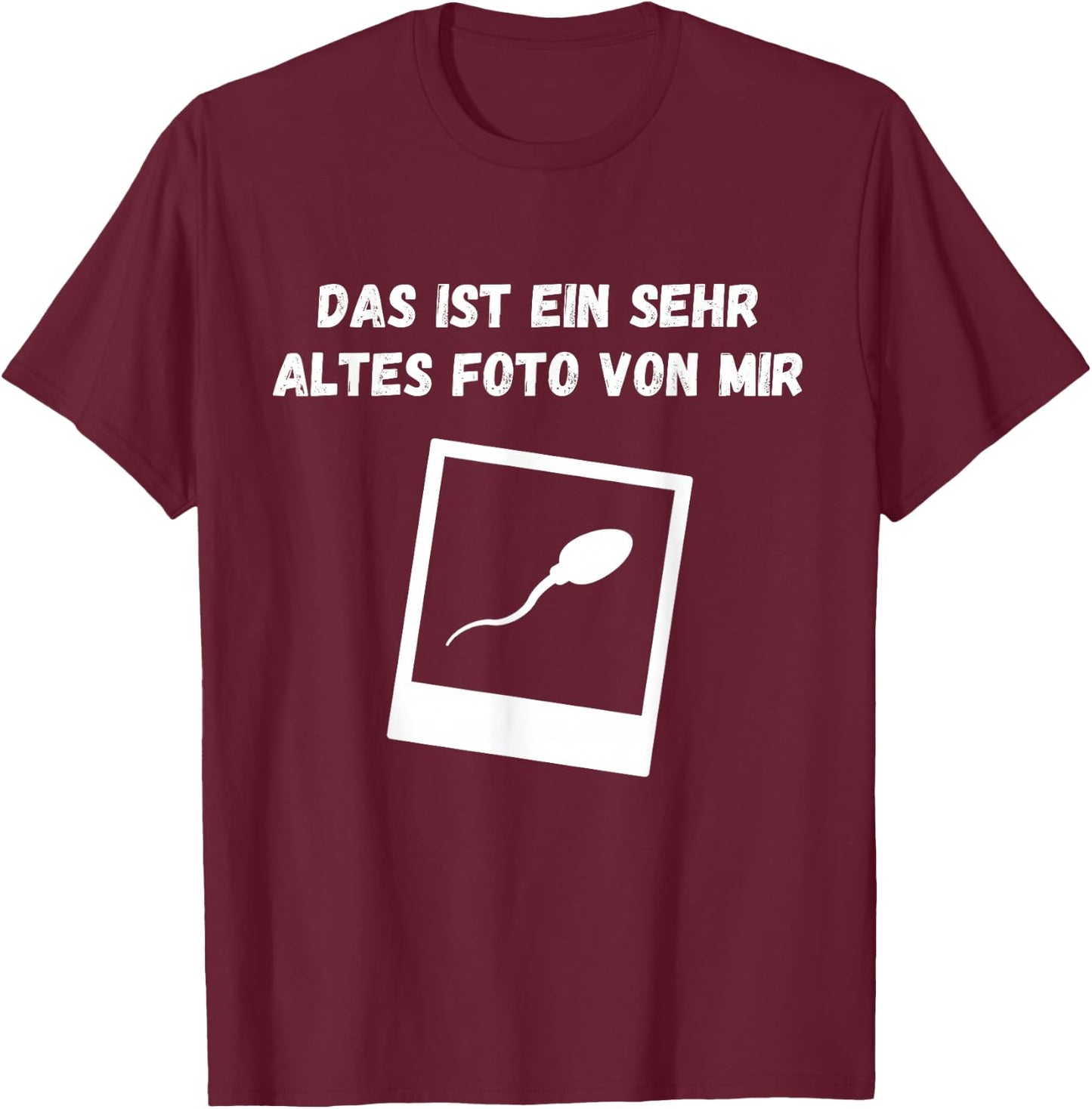Das Ist Ein Sehr Altes Foto Von Mir a Sarcasmus Ironie , black T-Shirt - T-Shirt | Maroon