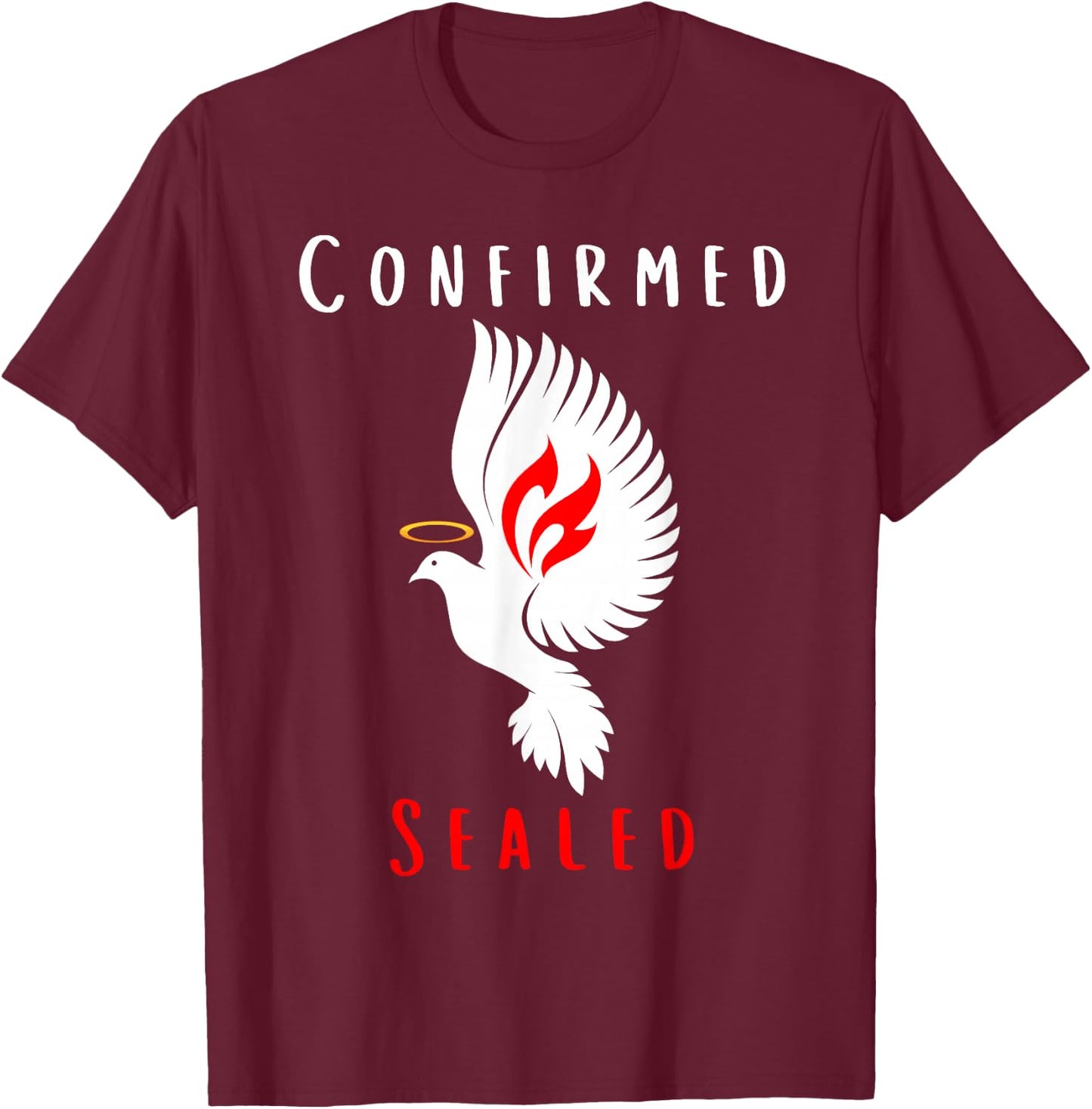 Catholic Confirmation: Confirmed Sealed Holy Spirit Dove T-Shirt - T-Shirt | Maroon