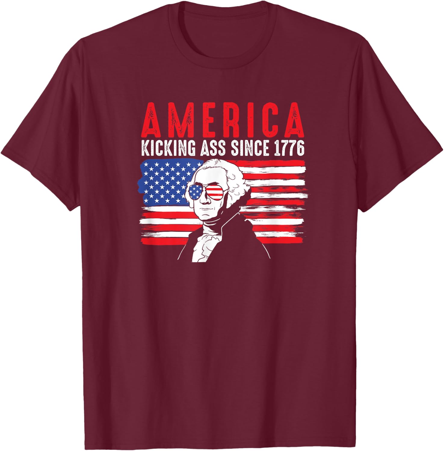 America Kicking Ass Since 1776 Funny George Washington T-Shirt - T-Shirt | Maroon