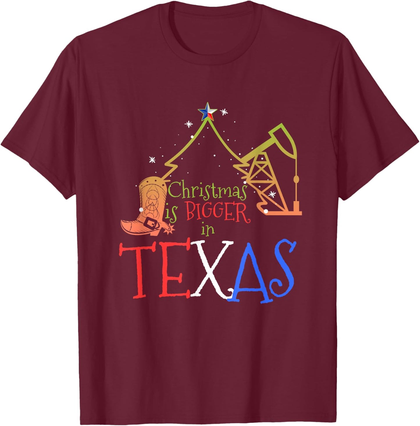 Xmas Texan Gifts Christmas is Bigger in Texas T-Shirt - T-Shirt | Maroon