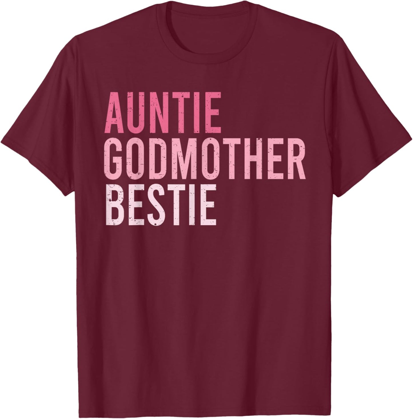 Auntie Godmother Bestie Funny Aunt God Mother Bestie T-Shirt - T-Shirt | Maroon
