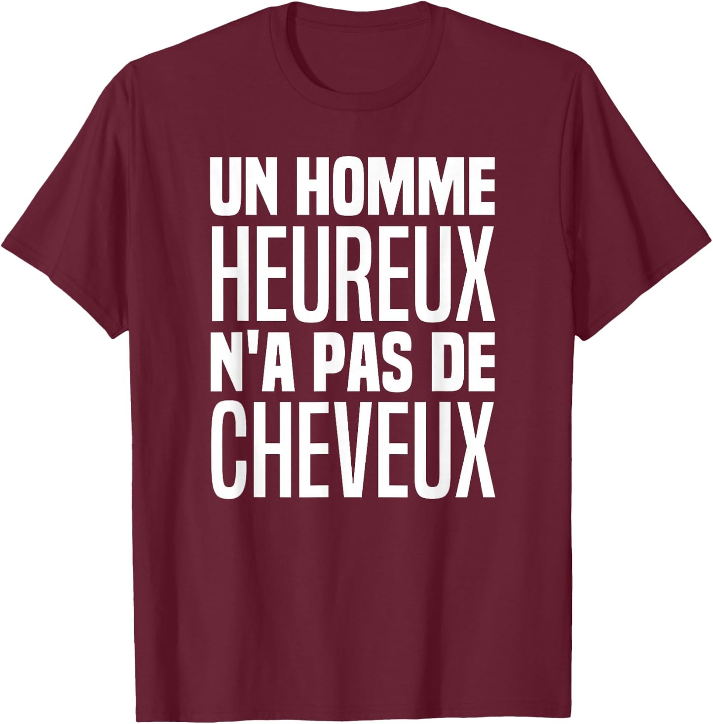 A Happy Man Has No Hair With This Dream Body , Black, S T-Shirt - T-Shirt | Maroon