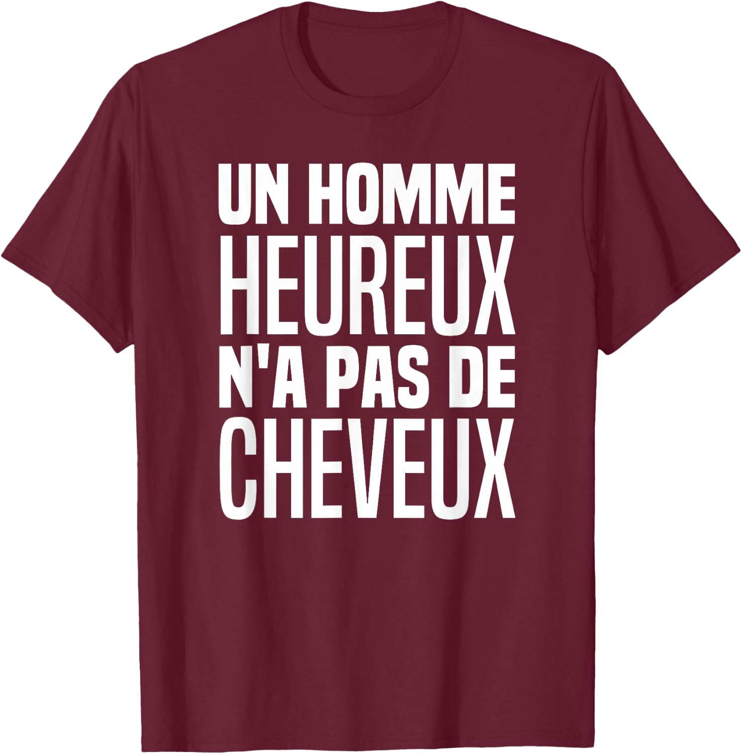 A Happy Man Has No Hair With This Dream Body , Black, S T-Shirt - T-Shirt | Maroon