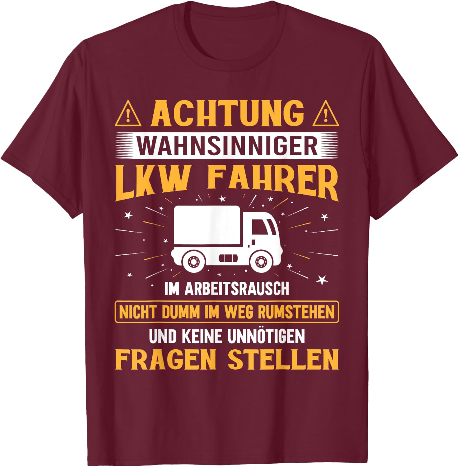 Lastkraftwagenfahrer Achtung wahnsinniger LKW Fahrer T-Shirt - T-Shirt | Maroon