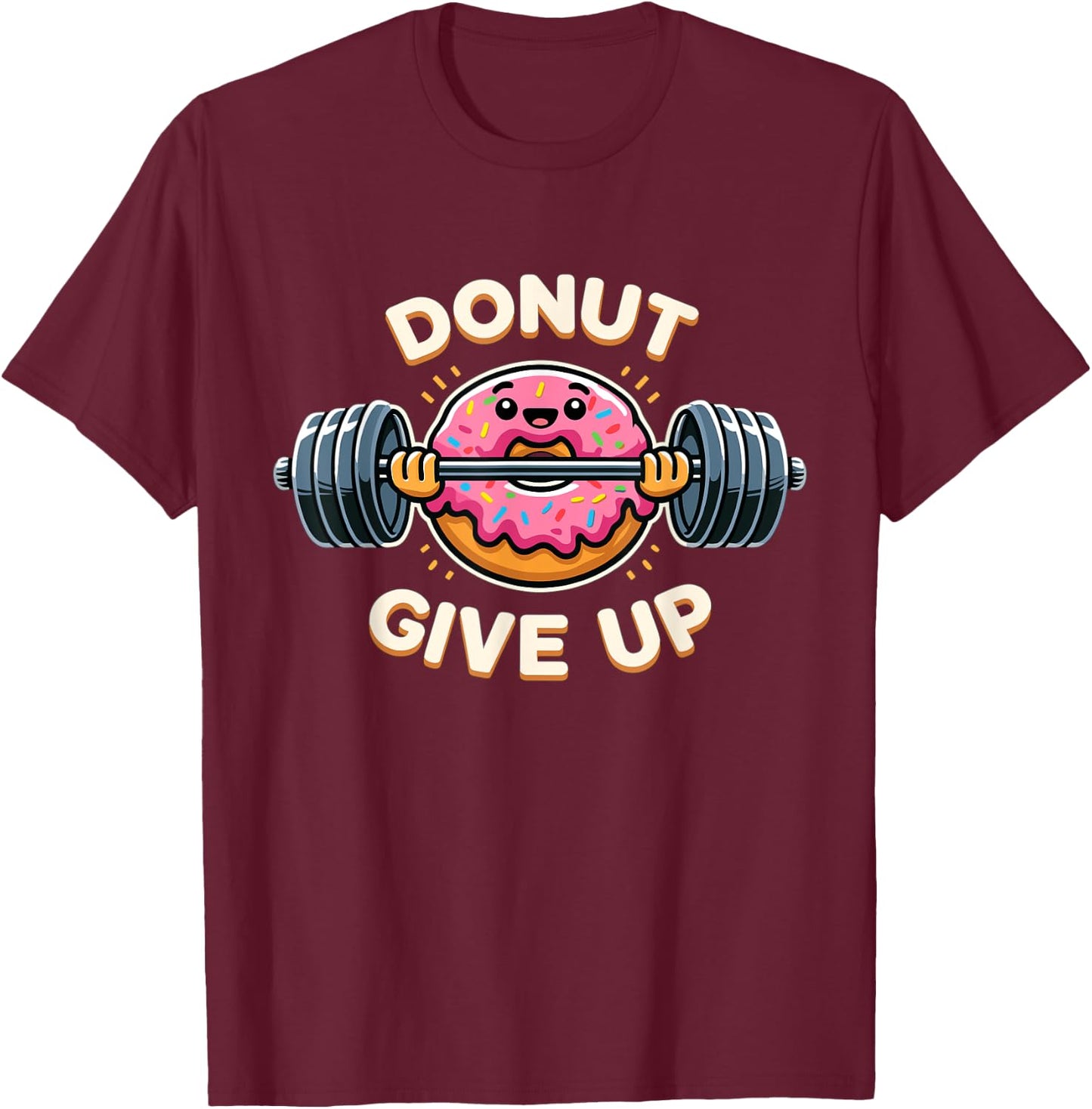 Donut Give Up Funny Donut Weightlifting Workout T-Shirt - T-Shirt | Maroon