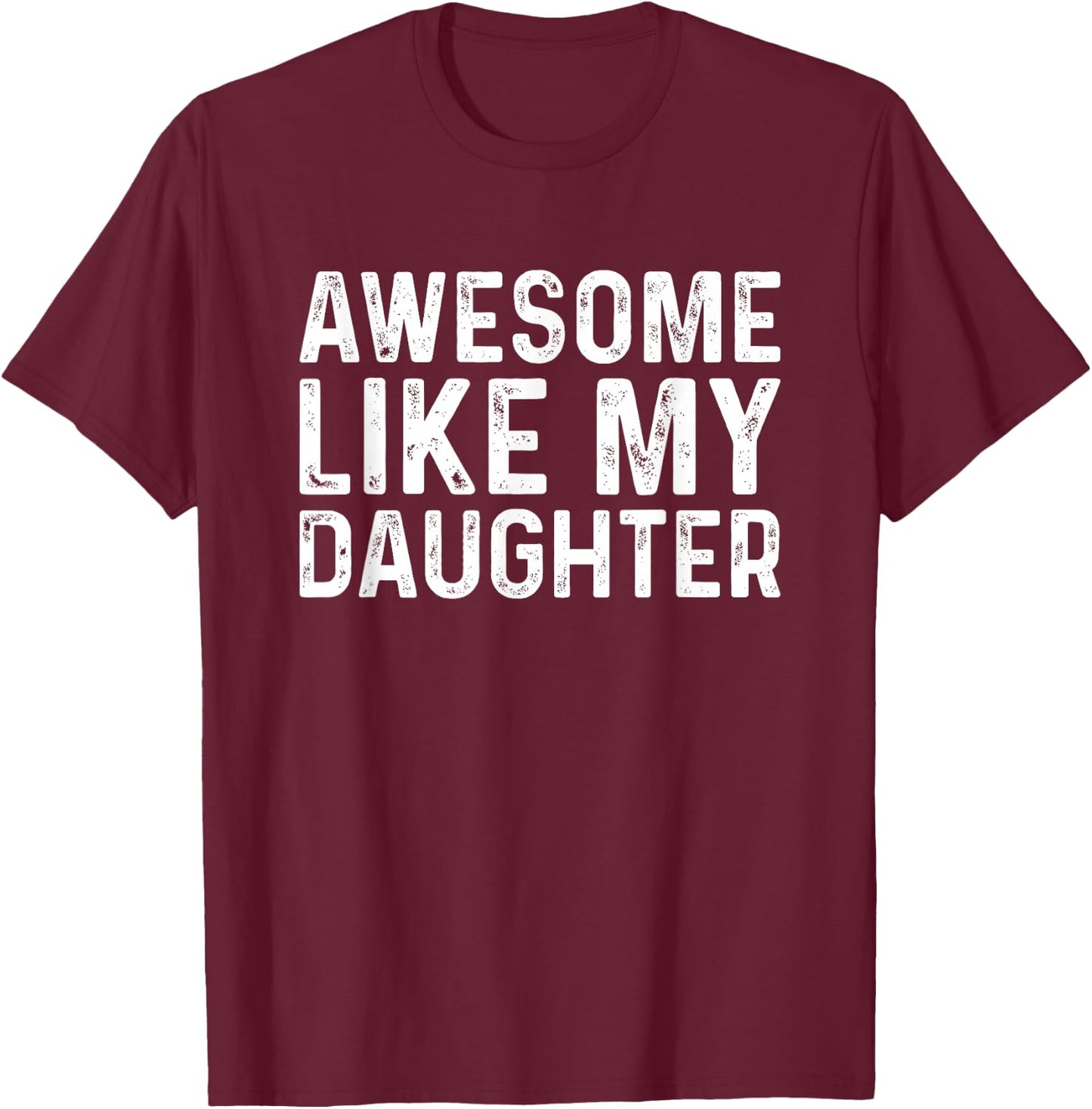 Awesome Like My Daughters Shirts - Herren - -Erwachsene - Männer - Kurzarm - - Schwarz - S - Klassisches - -Short-Sleeve T-Shirt - T-Shirt | Maroon