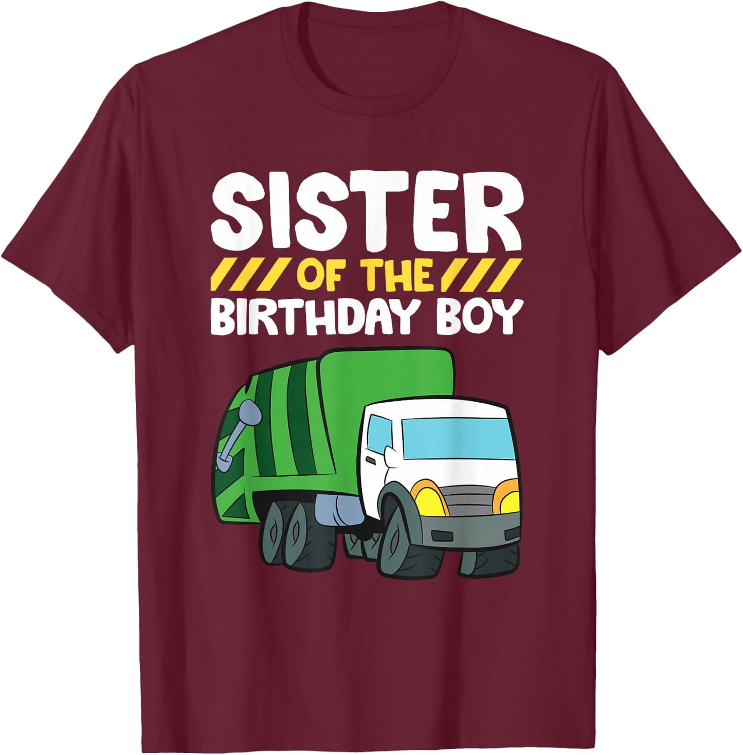 Sister Of The Birthday Boy Garbage Truck Birthday Party T-Shirt - T-Shirt | Maroon