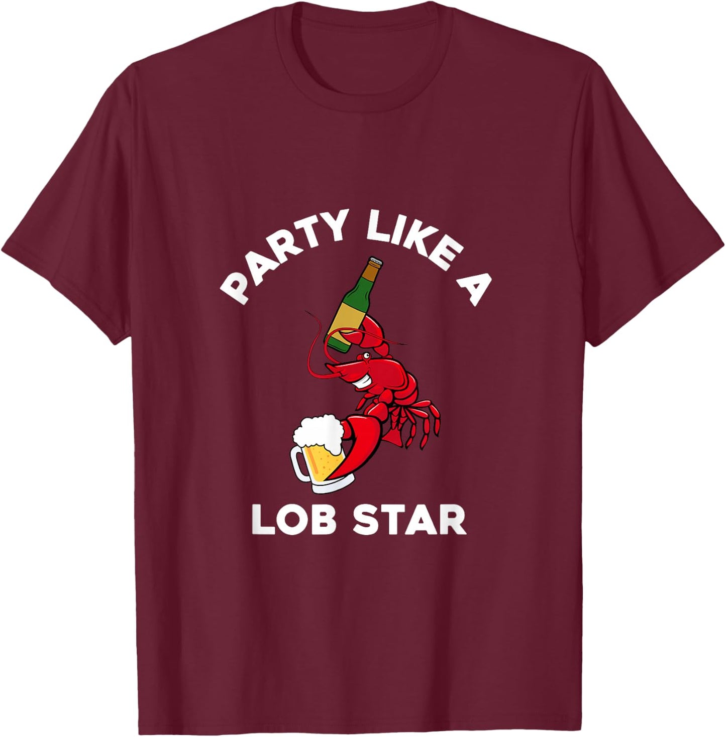 Party Like a Lobstar Party Like a Lobster Party Lob Star T-Shirt - T-Shirt | Maroon